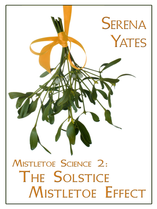 Title details for Solstice Mistletoe Effect by Serena Yates - Available